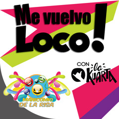 Me Vuelvo Loco- La Kuarta con el Manicomio de la Risa