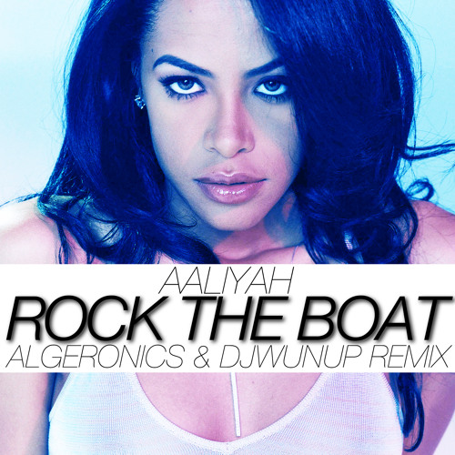 rock the boat dj free dl aaliyah rock the boat algeronics dj wunup rock the boat dj free dl aaliyah rock the boat algeronics dj wunup