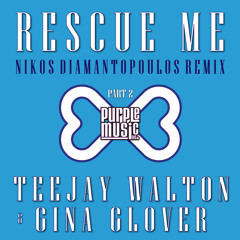 Teejay Walton & Gina Glover-Rescue Me (Nikos Diamantopoulos Remix) Soundcloud Preview