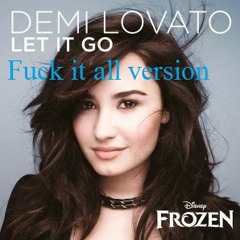 Demi Lovato - Let It Go (Fuck It All Remastered by Winston Black)
