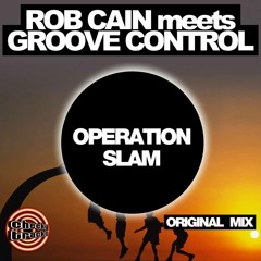Rob Cain Vs Groove Control - Operation Slam!
