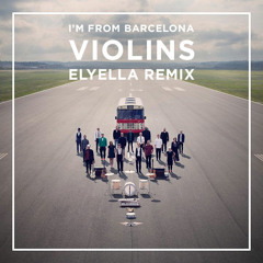 I'm From Barcelona- Violins (elyella Remix)