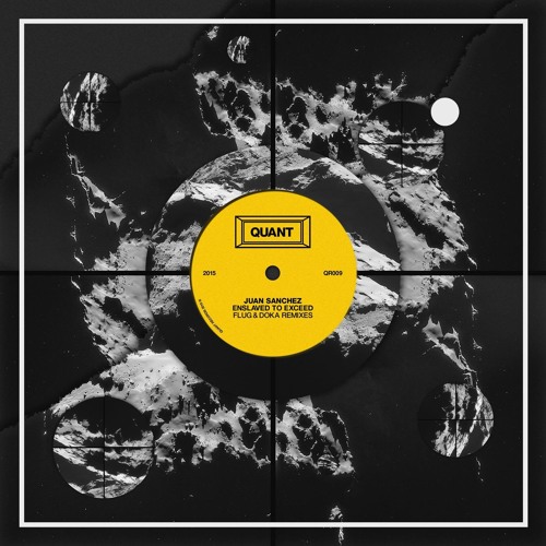 Juan Sanchez - Enslaved to Exceed EP incl Flug & Doka Remixes [Quant]