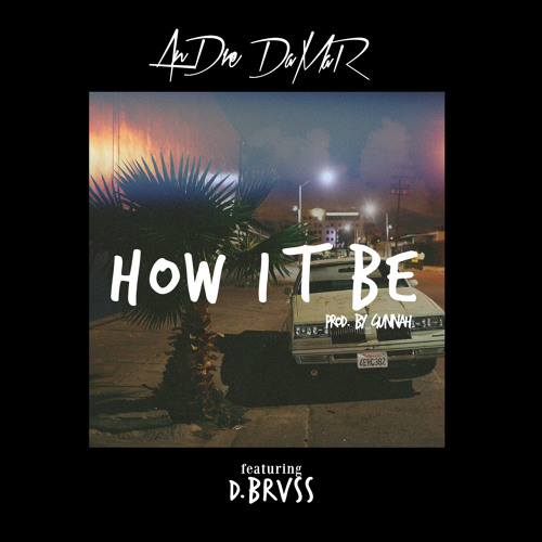 How It Be Ft. DBrvss [Prod by. Gunnah]