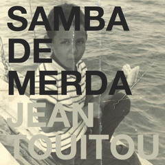 Jean Touitou feat Bill Laswell, H.D.R. and Noam Levy - Samba de Merda