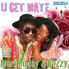U Get Mate - MarkMuday & Rozzy