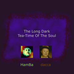 The Long Dark Tea-Time Of The Soul - with HamBa
