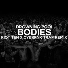 Drowning Pool - Bodies (Riot Ten x CYBRPNK Mosh Trap Remix)