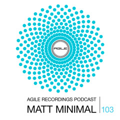 Agile Recordings Podcast 103 with Matt Minimal