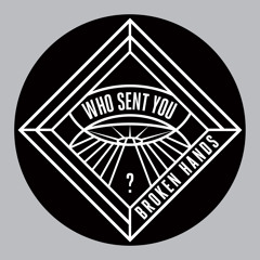 Broken Hands - Who Sent You