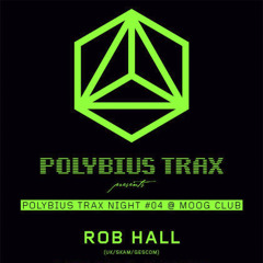 Rob Hall @ Moog presents Polybius Trax Night #04 (2015_05_29)