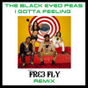 The Black Eyed Peas - I Gotta Feeling Fre Fly Remix The Black Eyed Peas - I Gotta Feeling Fre Fly Remix