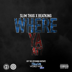 Slim Thug ft. BeatKing - Where Ya At