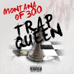 Montana Of 300 - Trap Queen (Remix)