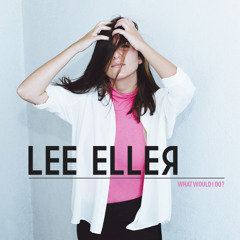Lee Eller - What Would I Do