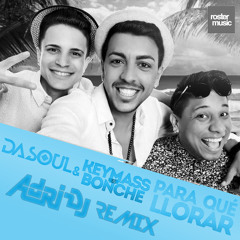 Dasoul Keymass & Bonche - Para Qué Llorar (Adri Dj Remix)