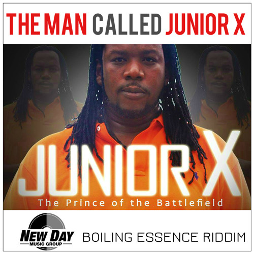 Junior X - The Man Called Junior X (Boiling Essence Riddim) New Day Music Group - September 2015