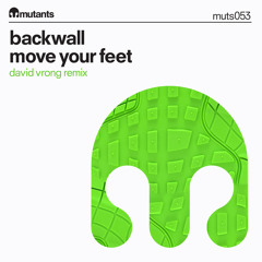 Backwall - Move Your Feet (David Vrong Remix) ***OUT NOW***