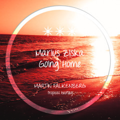 Marius Ziska - Going Home (Martin Falkenberg Tropical Bootleg)