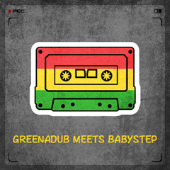 Greenadub meets Babystep - Listen
