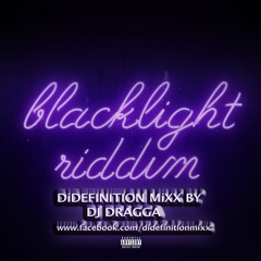 BLACKLIGHT RIDDIM DiDefinition MiXX 2015 BY DJ DRAGGA