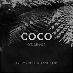 O.T. Genasis - CoCo (Getzy Jungle Terror Remix)NEW DL LINK IN DESCRIPTION