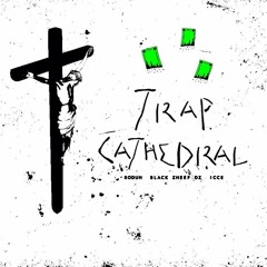 "Trap Cathedral" - Black Zheep DZ, Soduh & ICce