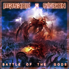 Mashok X Sigeon - Battle of the Gods