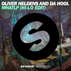 Oliver Heldens & Da Hool - MHATLP (HI-LO Edit) [Out Now]