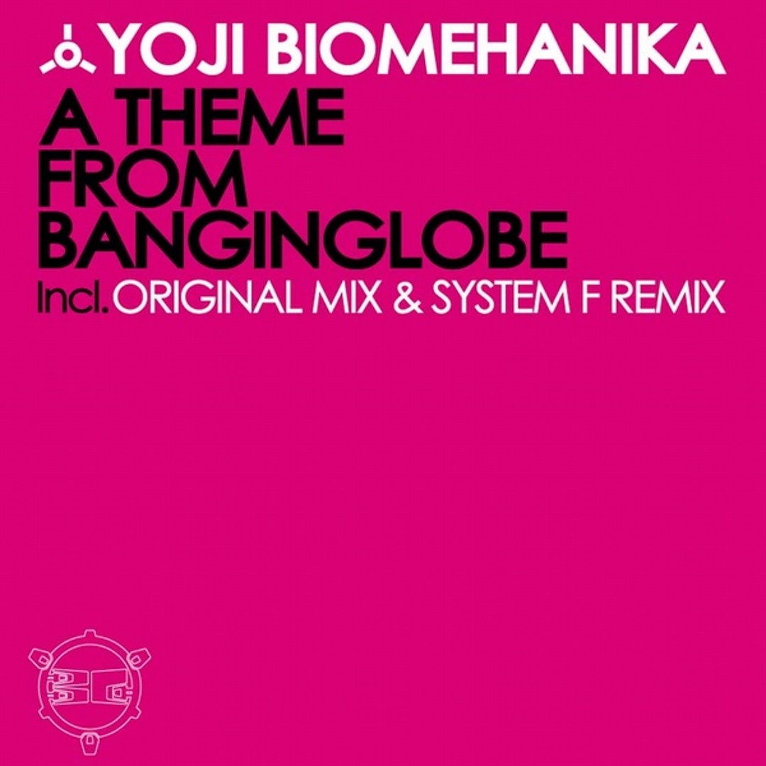 Stream Yoji Biomehanika - A Theme From Banginglobe (System F Remix