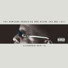 Oba Rowland Lifestyle (Dej Loaf Dex Osama remix)