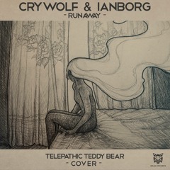 Crywolf & Ianborg - Runaway (Telepathic Teddy Bear Cover)