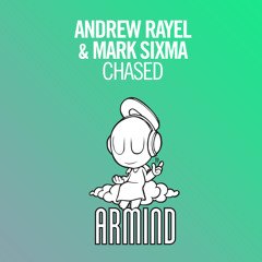 Andrew Rayel & Mark Sixma - CHASED  [Played by Armin van Buuren in ASOT 728]