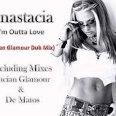 Anastacia - I'm Outta Love (Lucian Glamour Remix)
