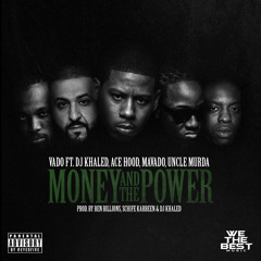 VADO - MONEY AND THE POWER FT. ACE HOOD, DJ KHALED, MAVADO, UNCLE MURDA