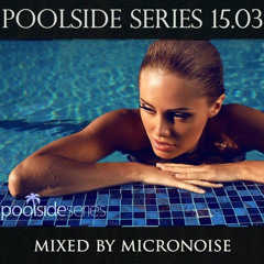 Poolside Series 15.03 - Micronoise