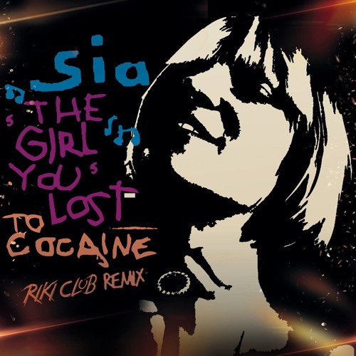 Download Lagu Sia - The Girl You Lost To Cocaine (RIKI CLUB Remix) FREE DOWNLOAD