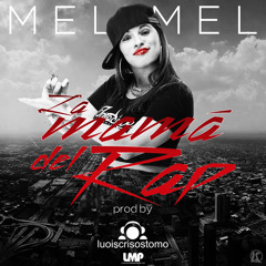 Melymel - La Mama Del Rap (Prod. Dj Luois Crisostomo)- IAMLMP