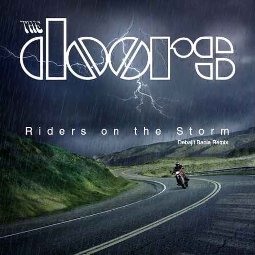 Stream The Doors Riders On the Storm (Debajit Bania Remix) by Debajit