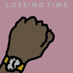 Lossing Time