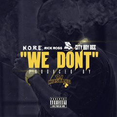 N.O.R.E. - We Don't (feat. Rick Ross, Ty Dolla $ign & City Boy Dee) [Prod. DJ Mustard]