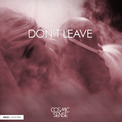 Cosmic Sense - Don't Leave (feat. Anuka)