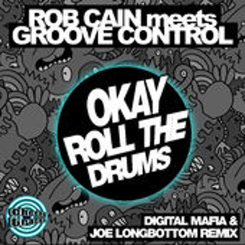 Rob Cain Meets Groove Control - Okay, Roll The Drum