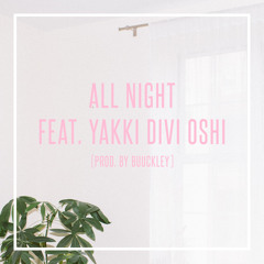 All Night feat. Yakki Divi Oshi (prod. Buuckley)