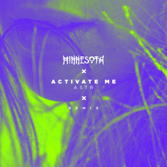 ASTR - Activate Me (Minnesota Remix)