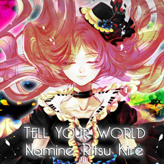 Namine Ritsu Kire - Tell Your World [ROCK Version (Yuyoyuppe Arrange)]