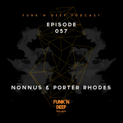 Funk'n Deep Podcast 057 - Nonnus & Porter Rhodes