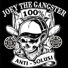 Joey The Ganster - Anti Solusi