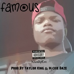 Famous|(Prod.By Taylor King & M;ckie Daze)