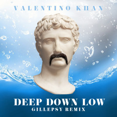 Valentino Khan - Deep Down Low (Gillepsy Remix)